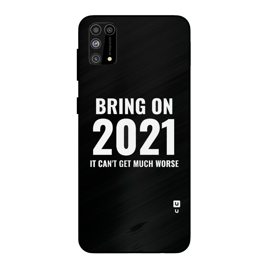 Bring On 2021 Metal Back Case for Galaxy M31