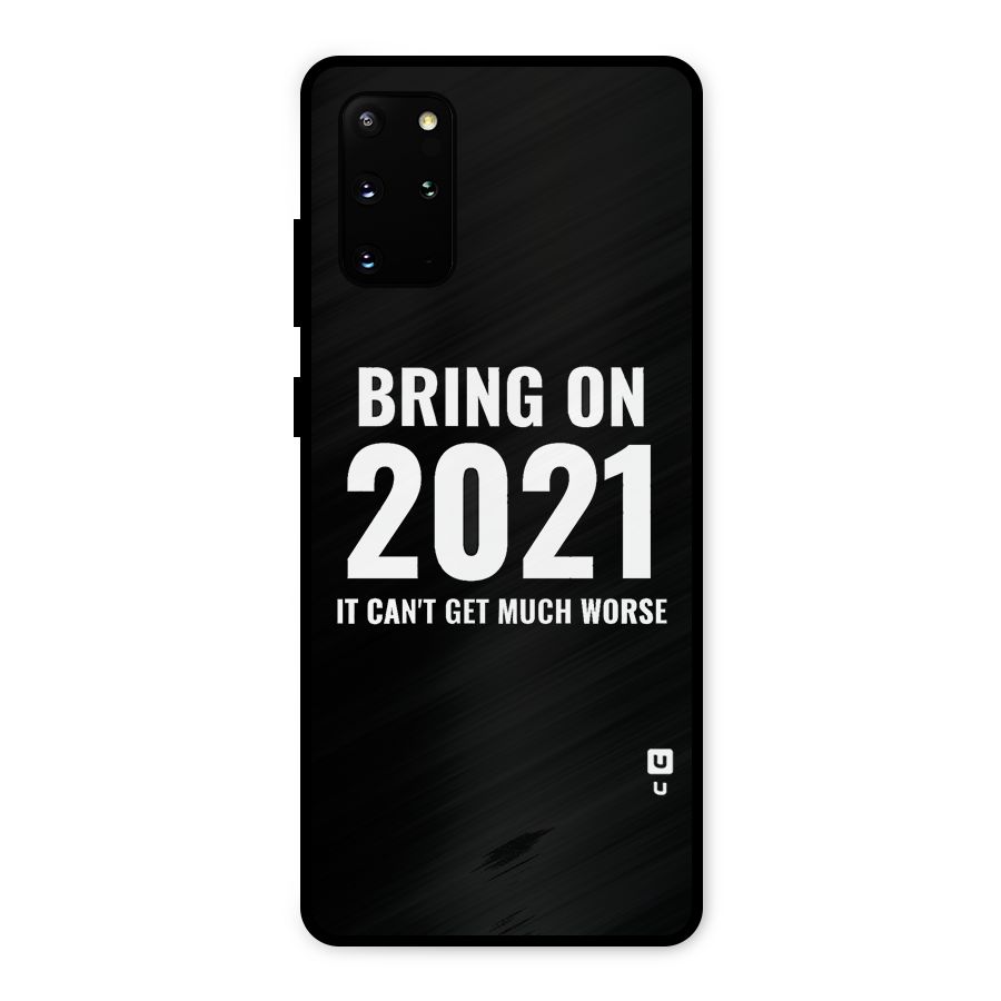 Bring On 2021 Metal Back Case for Galaxy S20 Plus