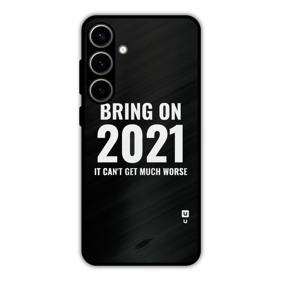 Bring On 2021 Metal Back Case for Galaxy S24 Plus