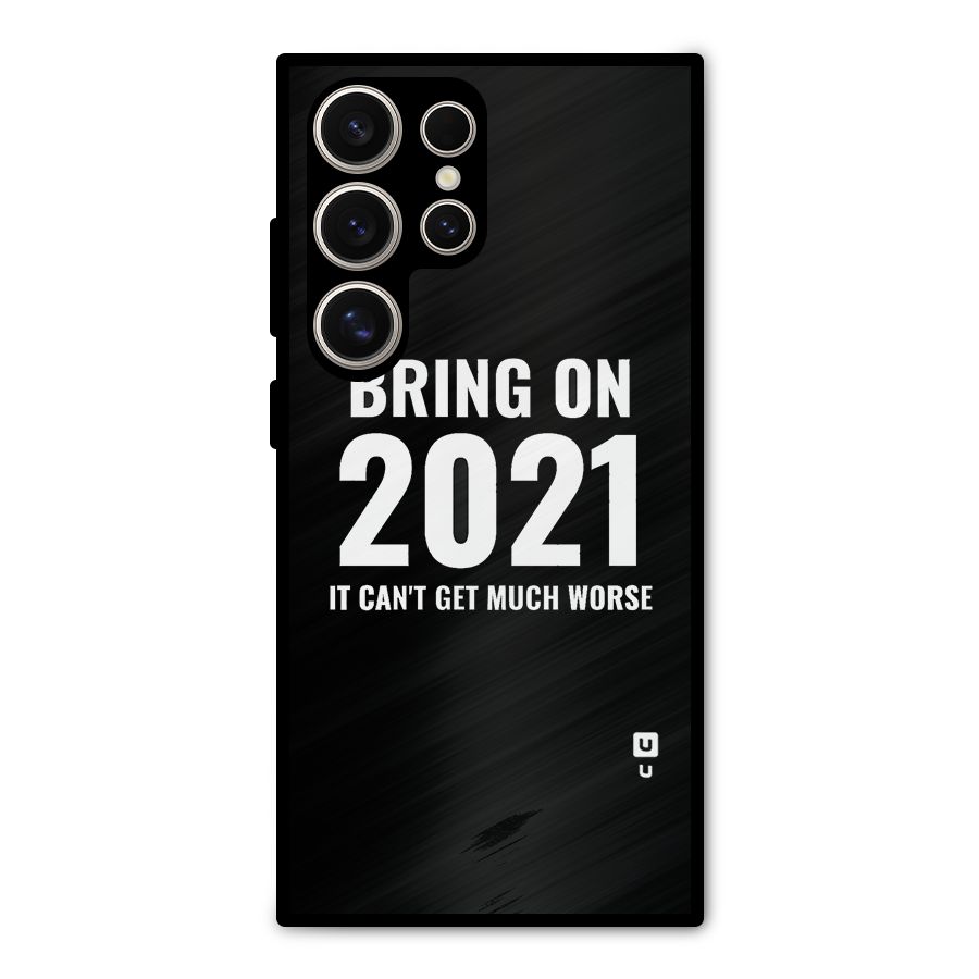 Bring On 2021 Metal Back Case for Galaxy S24 Ultra