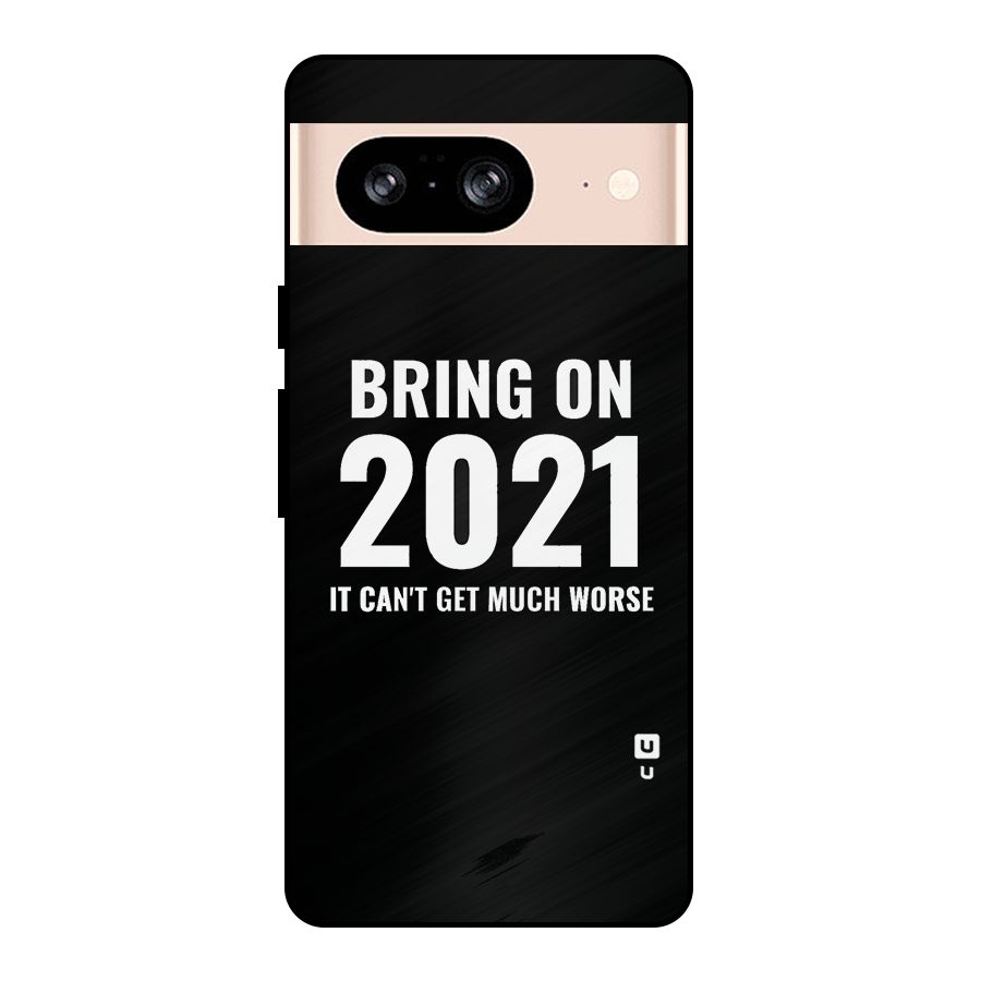 Bring On 2021 Metal Back Case for Google Pixel 8