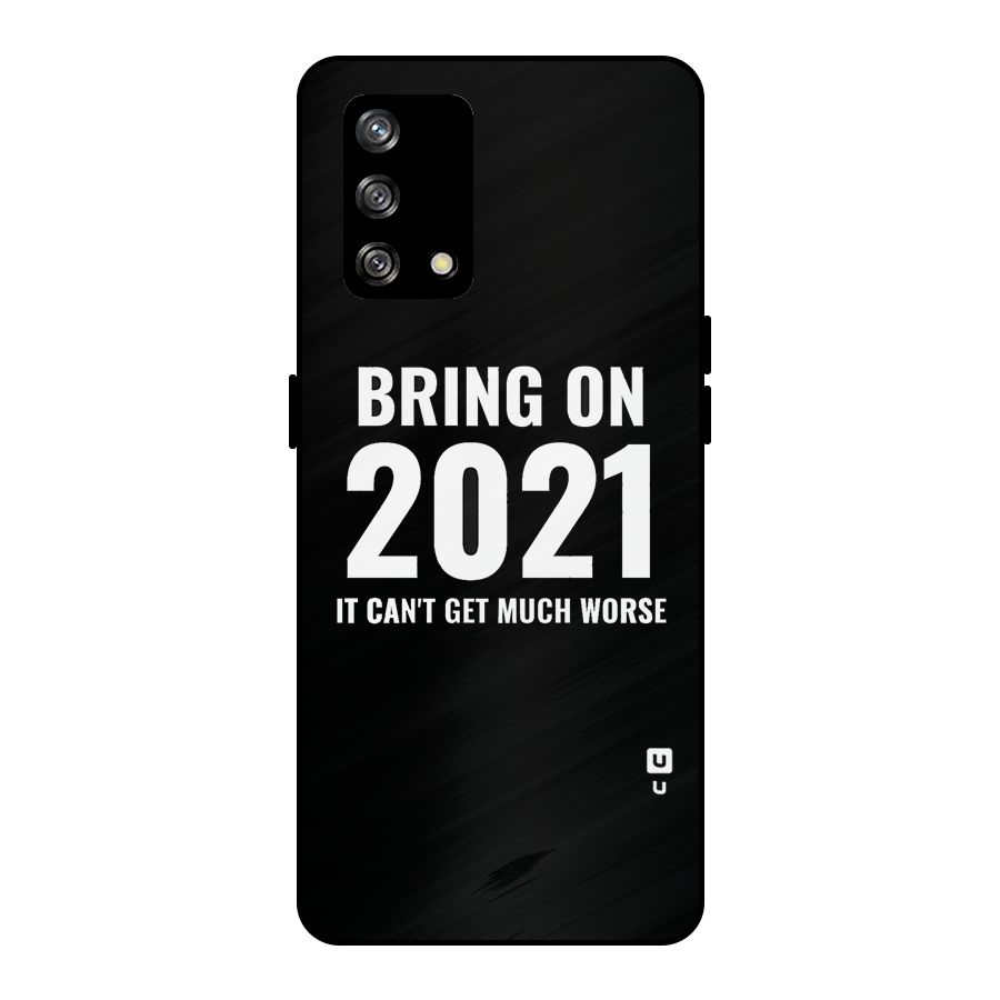 Bring On 2021 Metal Back Case for Oppo F19