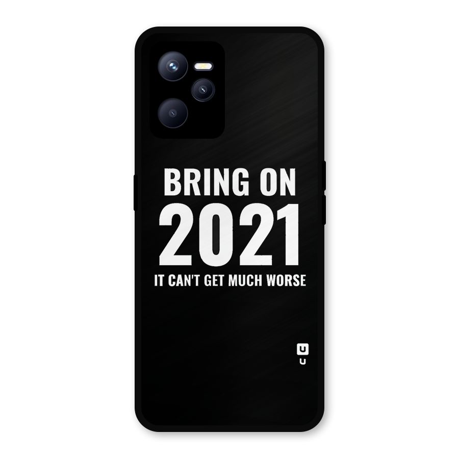 Bring On 2021 Metal Back Case for Realme C35