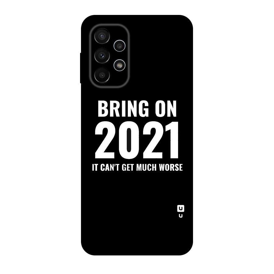 Bring On 2021 Original Polycarbonate Back Case for Galaxy A23