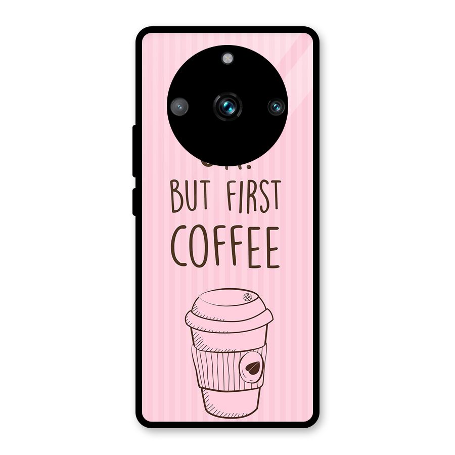 But First Coffee (Pink) Glass Back Case for Realme 11 Pro Plus