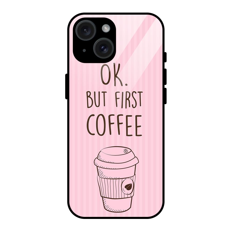 But First Coffee (Pink) Glass Back Case for iPhone 15