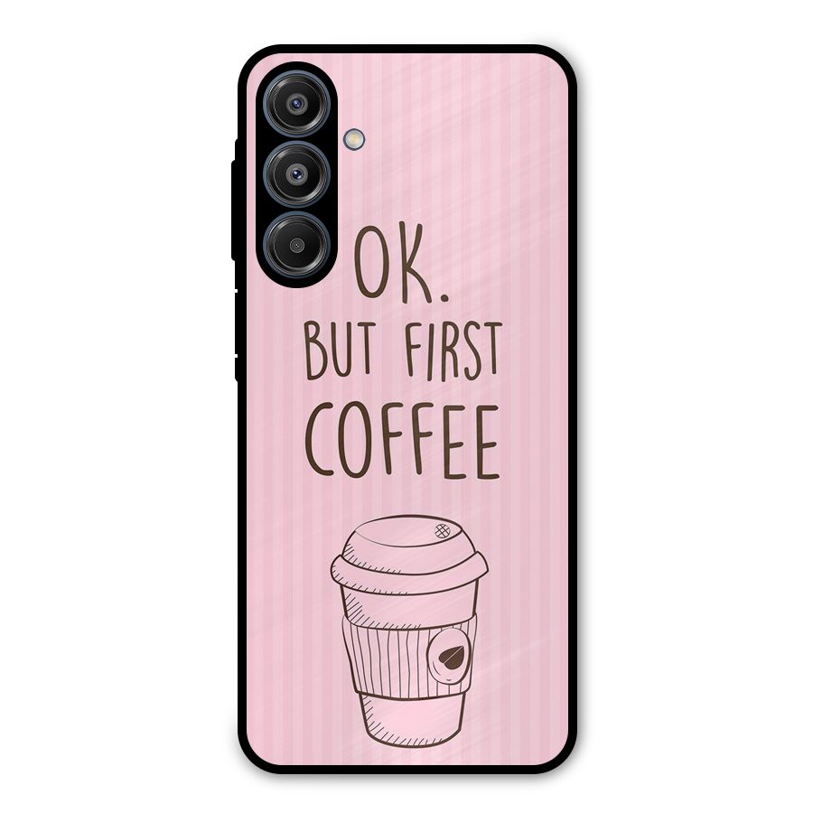 But First Coffee (Pink) Metal Back Case for Galaxy A16 5G