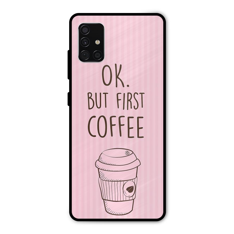 But First Coffee (Pink) Metal Back Case for Galaxy A51