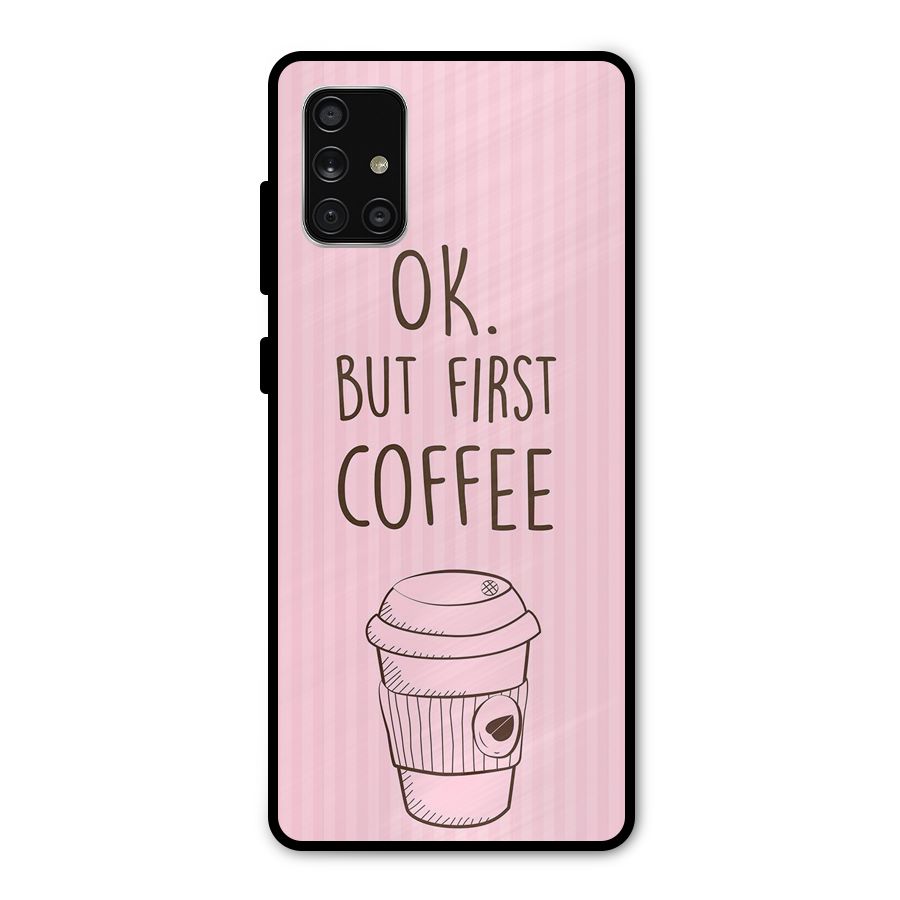 But First Coffee (Pink) Metal Back Case for Galaxy A71