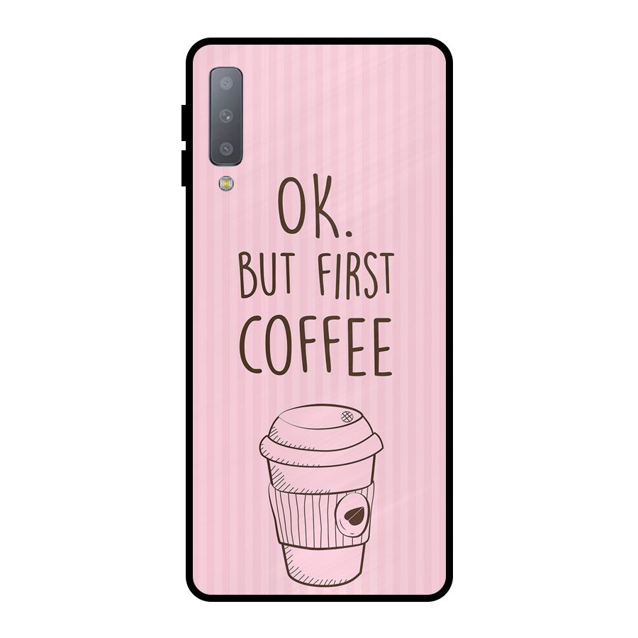 But First Coffee (Pink) Metal Back Case for Galaxy A7 (2018)
