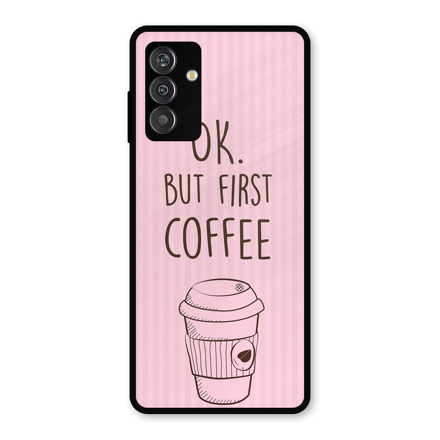 But First Coffee (Pink) Metal Back Case for Galaxy F13