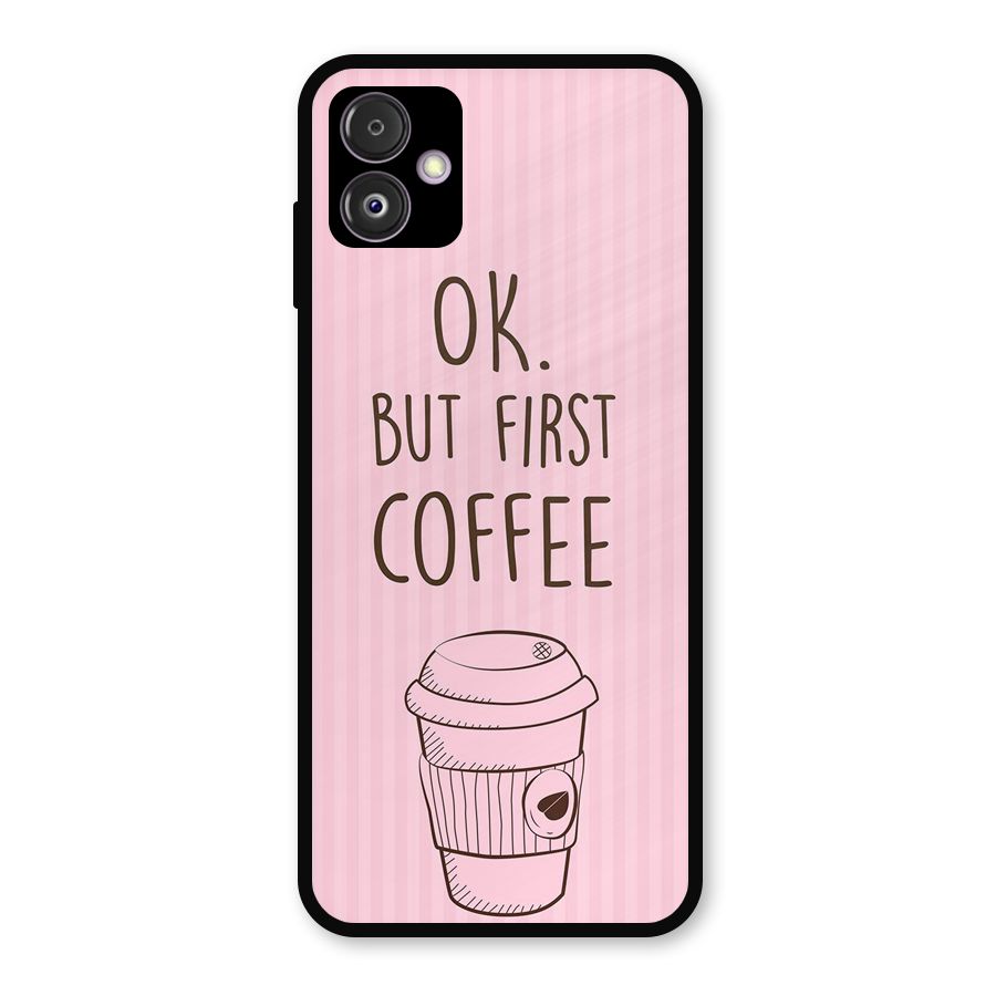 But First Coffee (Pink) Metal Back Case for Galaxy F14