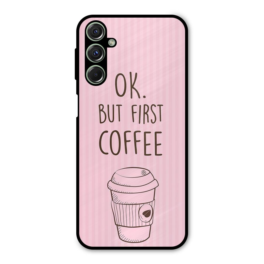 But First Coffee (Pink) Metal Back Case for Galaxy F34