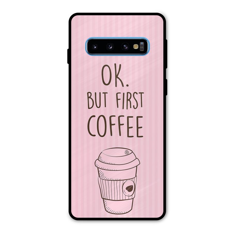But First Coffee (Pink) Metal Back Case for Galaxy S10