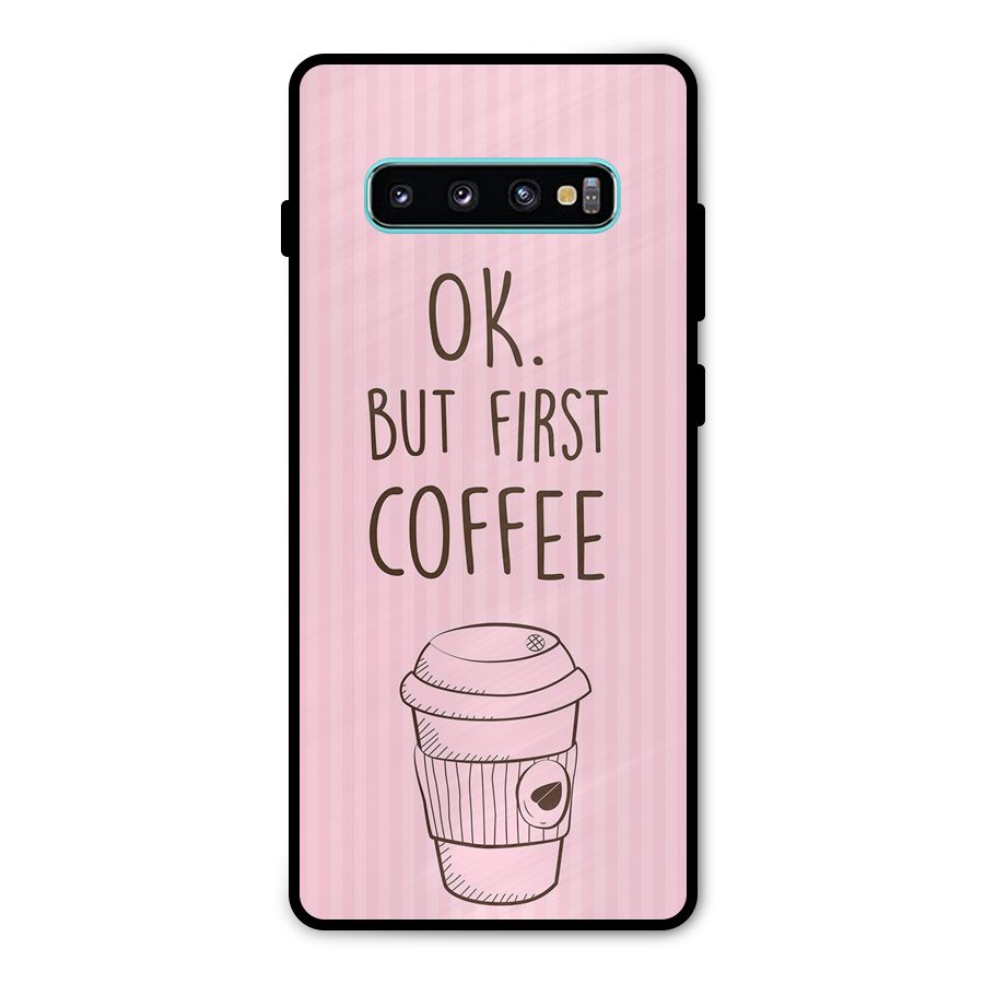 But First Coffee (Pink) Metal Back Case for Galaxy S10 Plus