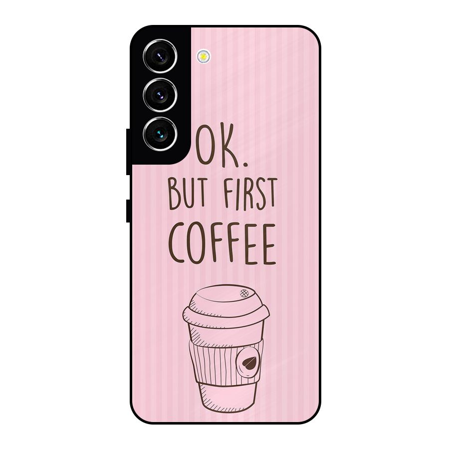 But First Coffee (Pink) Metal Back Case for Galaxy S22 5G