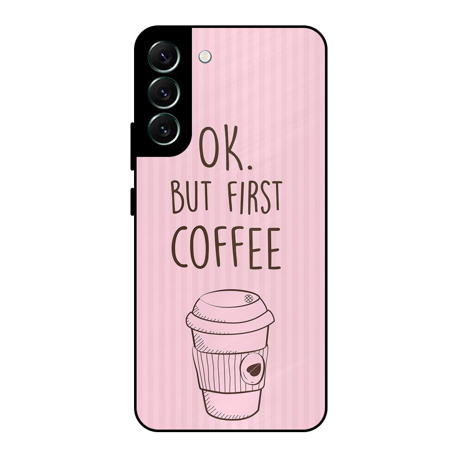 But First Coffee (Pink) Metal Back Case for Galaxy S22 Plus 5G