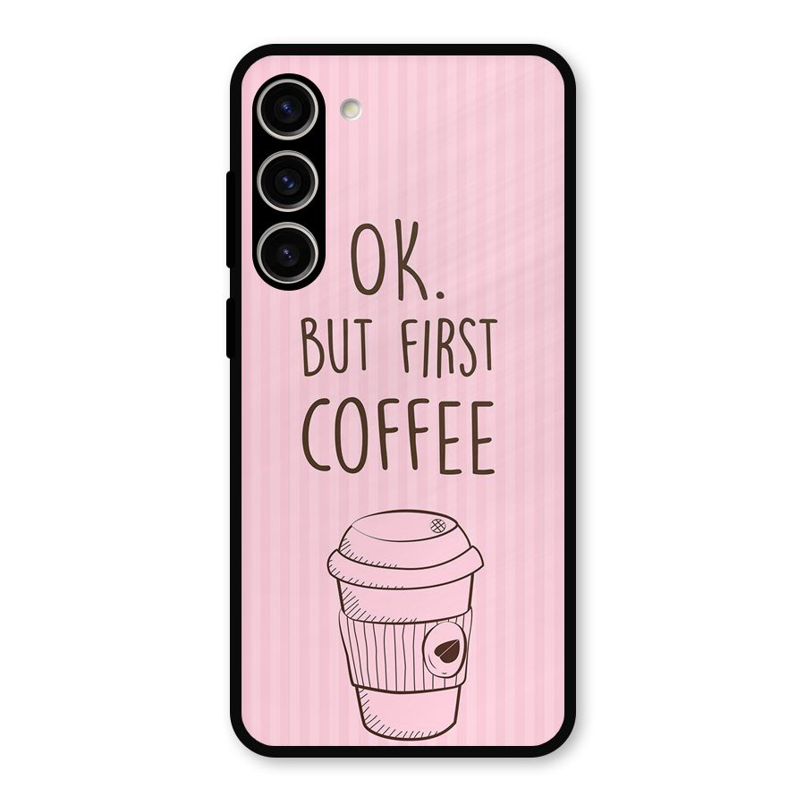 But First Coffee (Pink) Metal Back Case for Galaxy S23 Plus