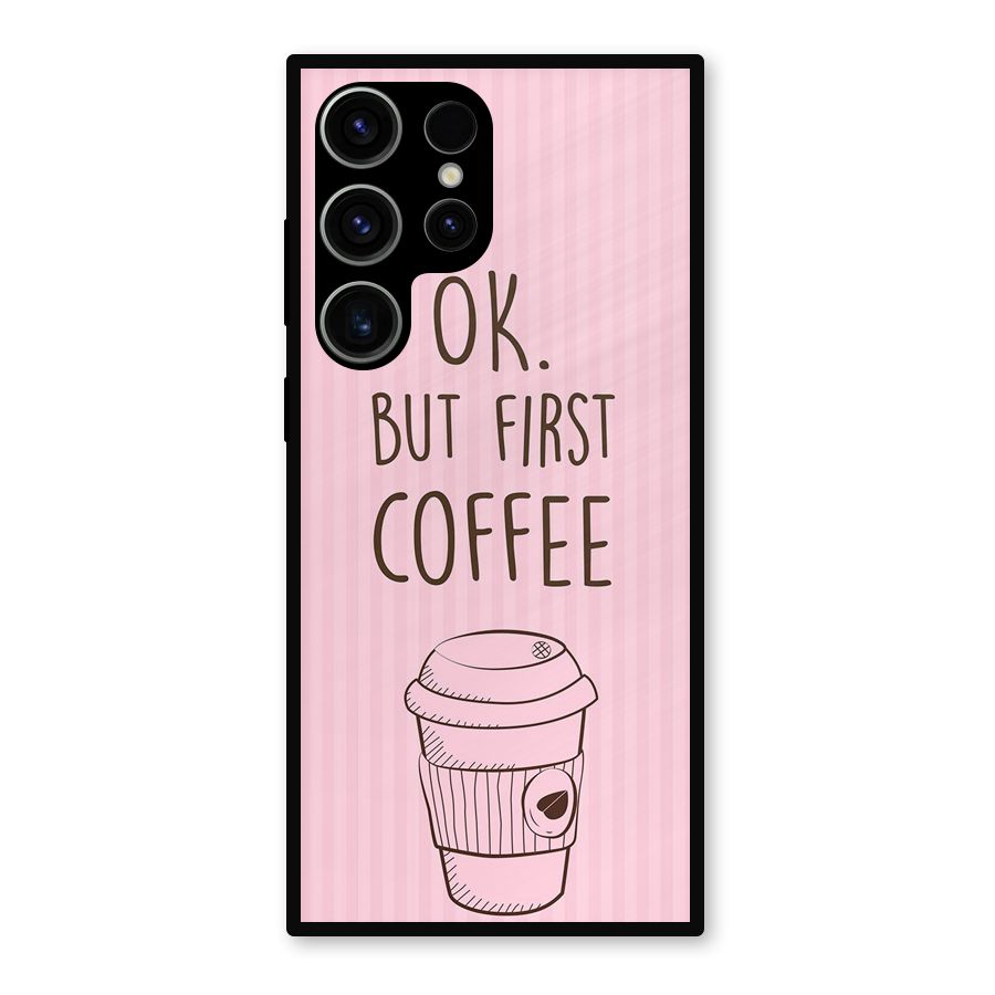 But First Coffee (Pink) Metal Back Case for Galaxy S23 Ultra