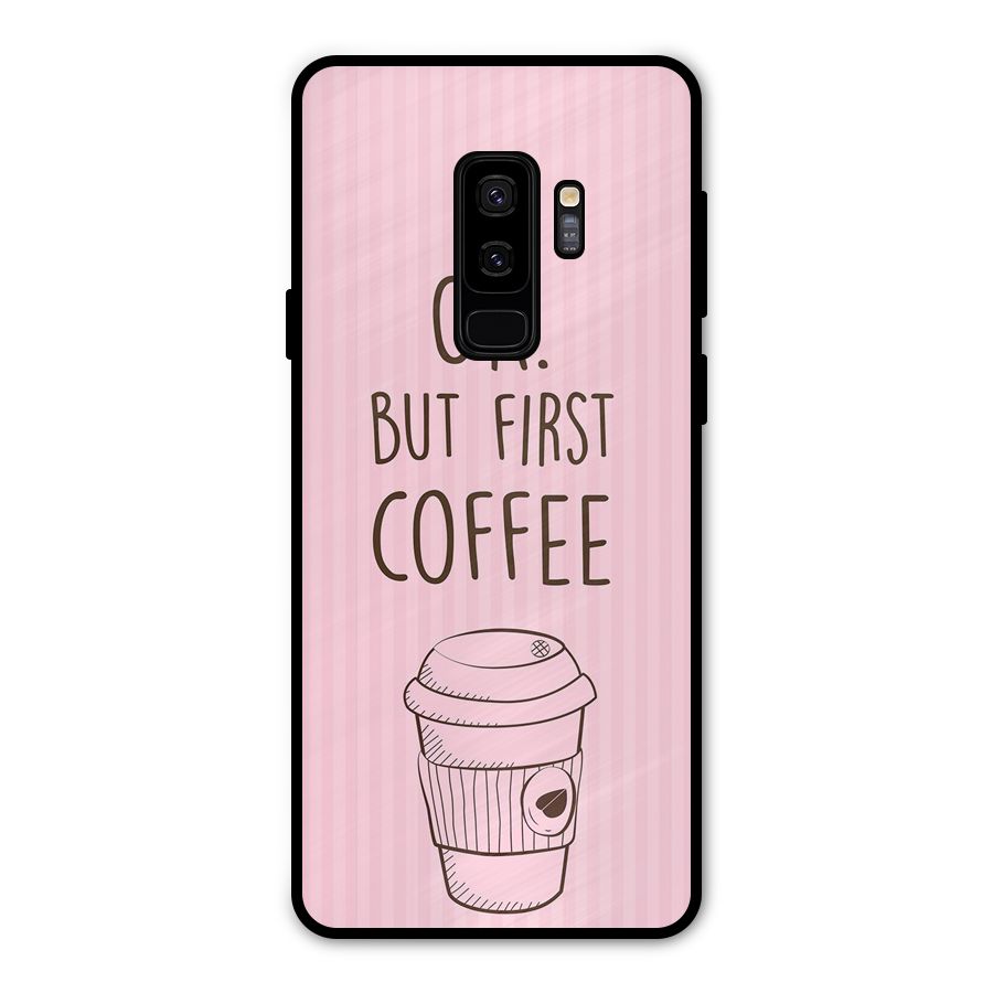 But First Coffee (Pink) Metal Back Case for Galaxy S9 Plus