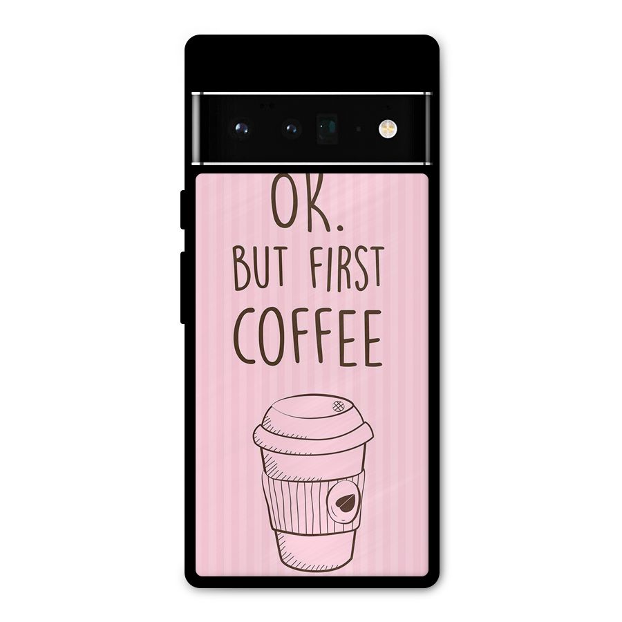 But First Coffee (Pink) Metal Back Case for Google Pixel 6 Pro