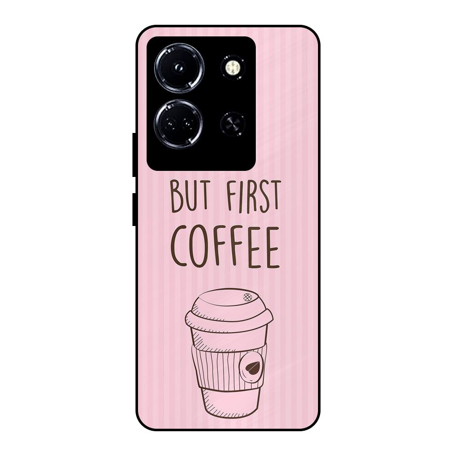 But First Coffee (Pink) Metal Back Case for Infinix Note 30 5G