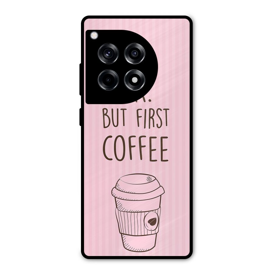 But First Coffee (Pink) Metal Back Case for OnePlus 12R