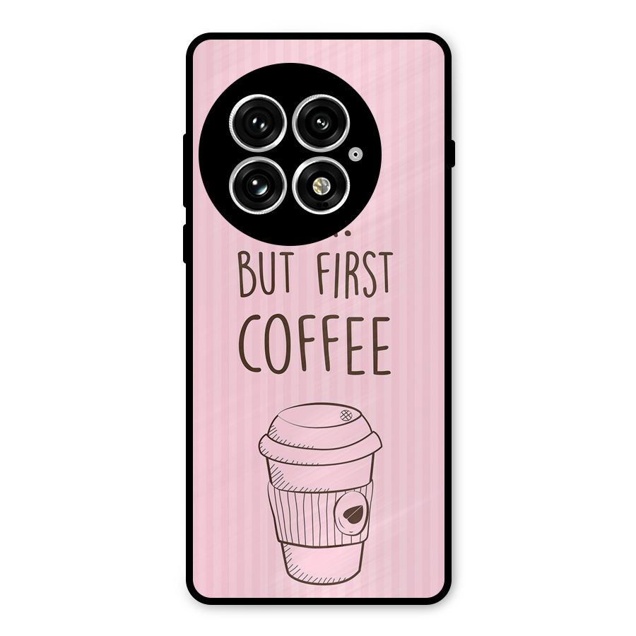 But First Coffee (Pink) Metal Back Case for OnePlus 13