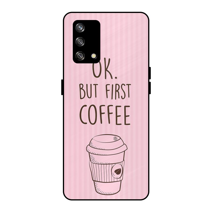 But First Coffee (Pink) Metal Back Case for Oppo F19
