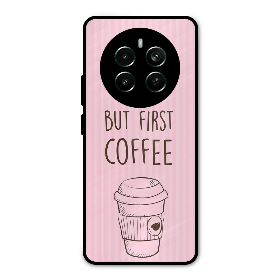 But First Coffee (Pink) Metal Back Case for Realme Narzo 70 Pro