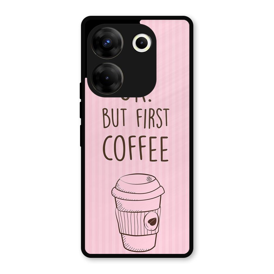 But First Coffee (Pink) Metal Back Case for Tecno Camon 20 Pro