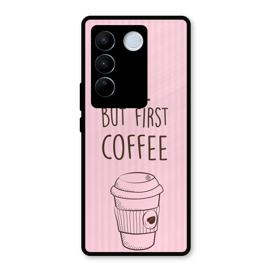 But First Coffee (Pink) Metal Back Case for Vivo V27 Pro