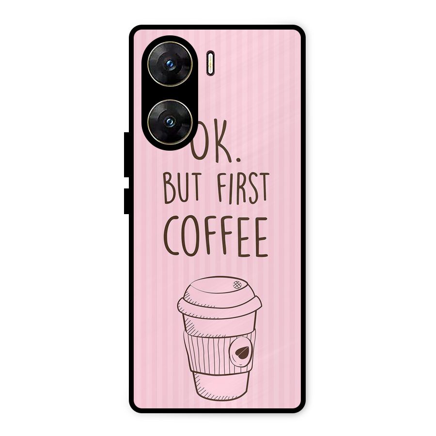 But First Coffee (Pink) Metal Back Case for Vivo V29e