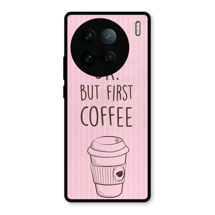 But First Coffee (Pink) Metal Back Case for Vivo X90 Pro