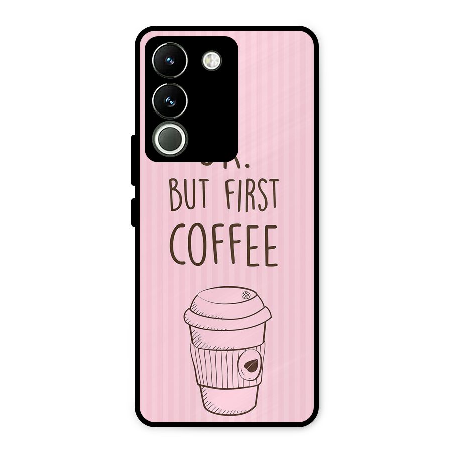 But First Coffee (Pink) Metal Back Case for Vivo Y200