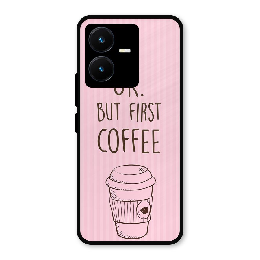 But First Coffee (Pink) Metal Back Case for Vivo Y22