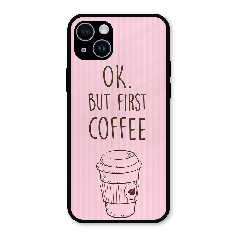But First Coffee (Pink) Metal Back Case for iPhone 14