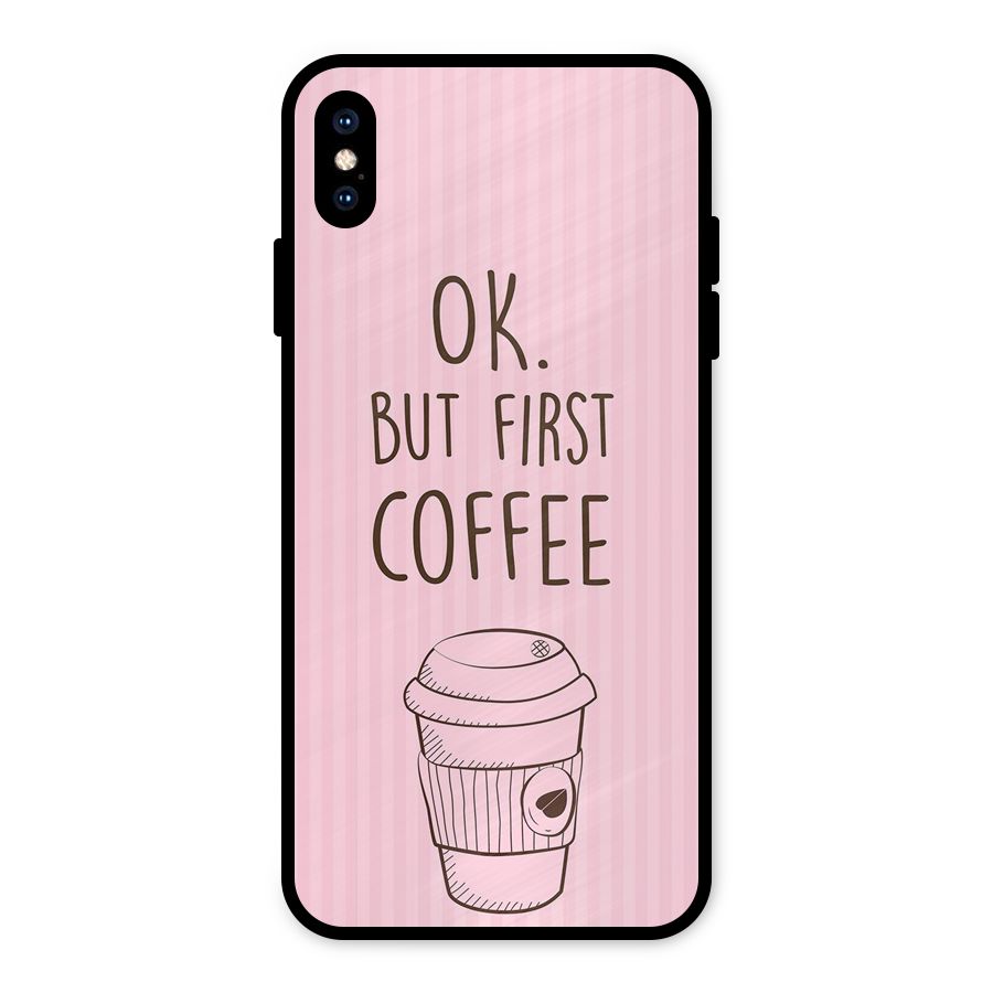 But First Coffee (Pink) Metal Back Case for iPhone XS Max