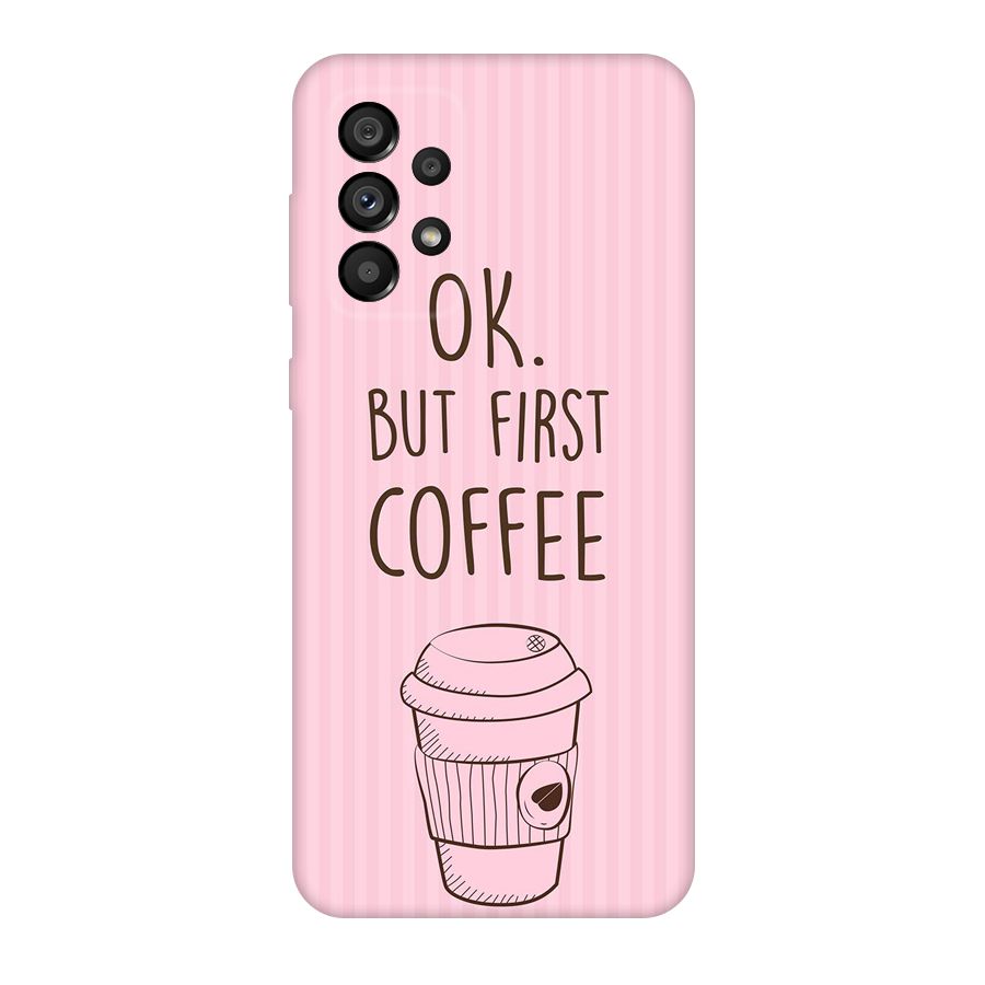 But First Coffee (Pink) Original Polycarbonate Back Case for Galaxy A73 5G
