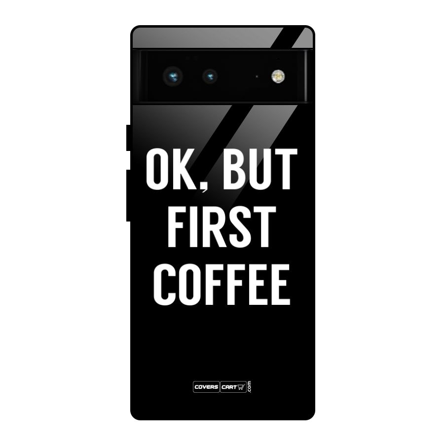 But First Coffee Glass Back Case for Google Pixel 6