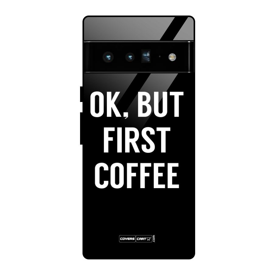 But First Coffee Glass Back Case for Google Pixel 6 Pro