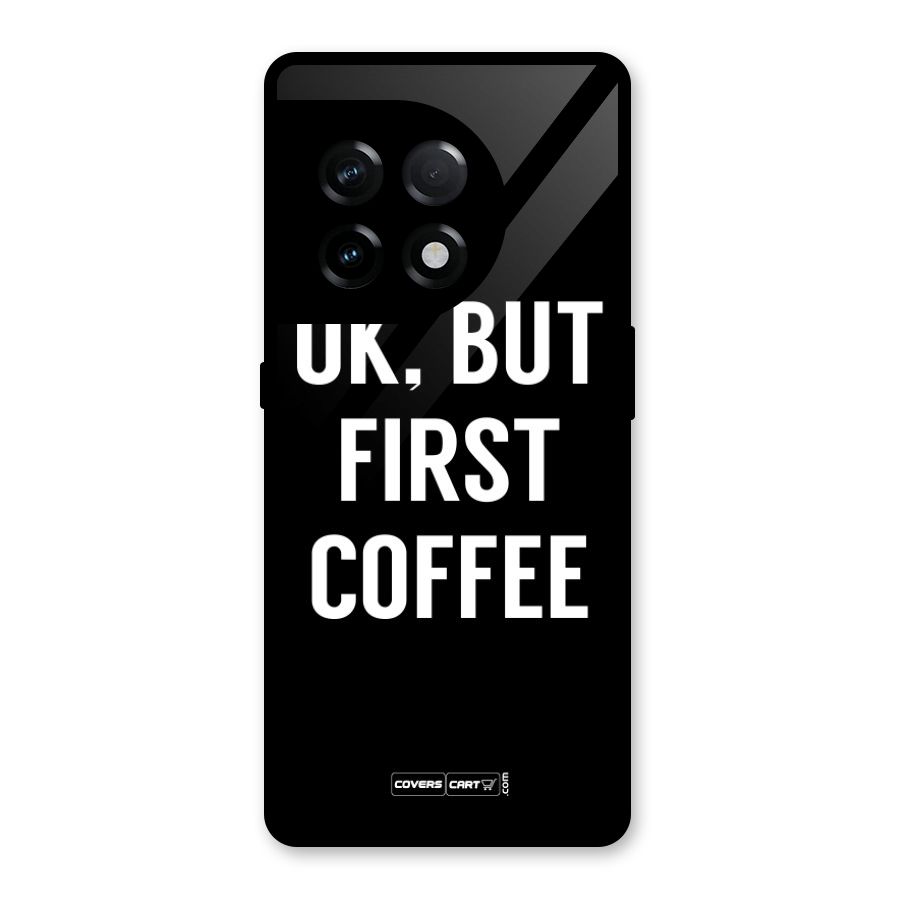 But First Coffee Glass Back Case for OnePlus 11R