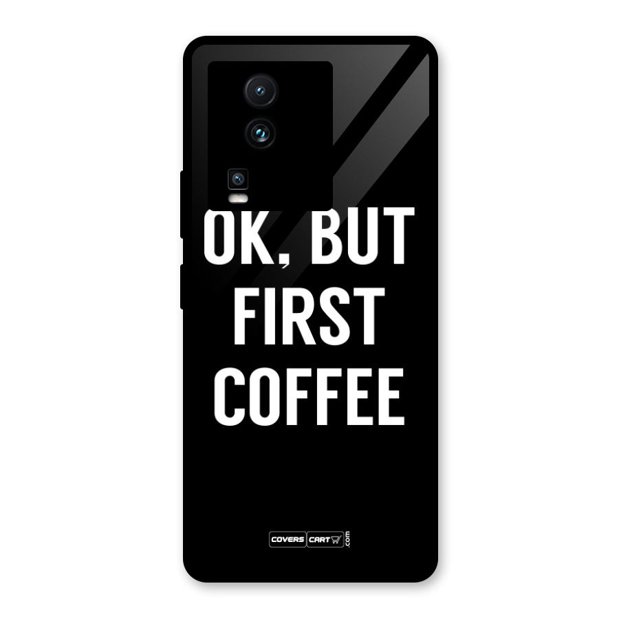 But First Coffee Glass Back Case for Vivo iQOO Neo 7