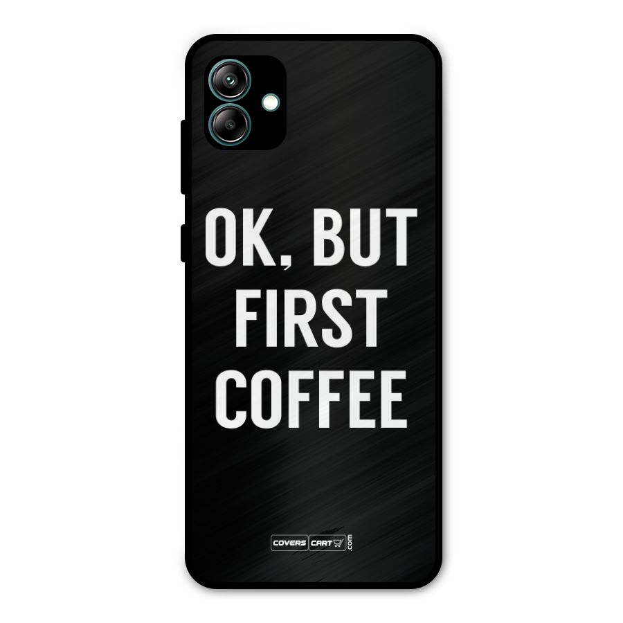 But First Coffee Metal Back Case for Galaxy A04