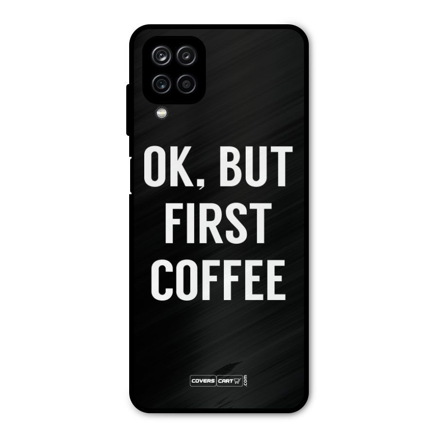But First Coffee Metal Back Case for Galaxy A12