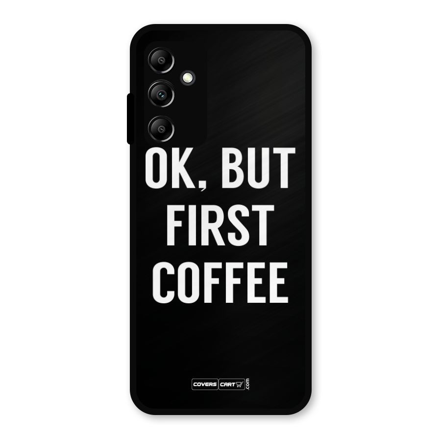But First Coffee Metal Back Case for Galaxy A14 5G