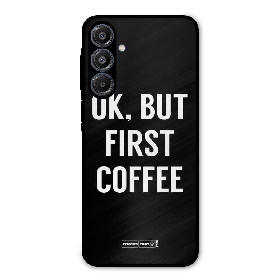 But First Coffee Metal Back Case for Galaxy A16 5G