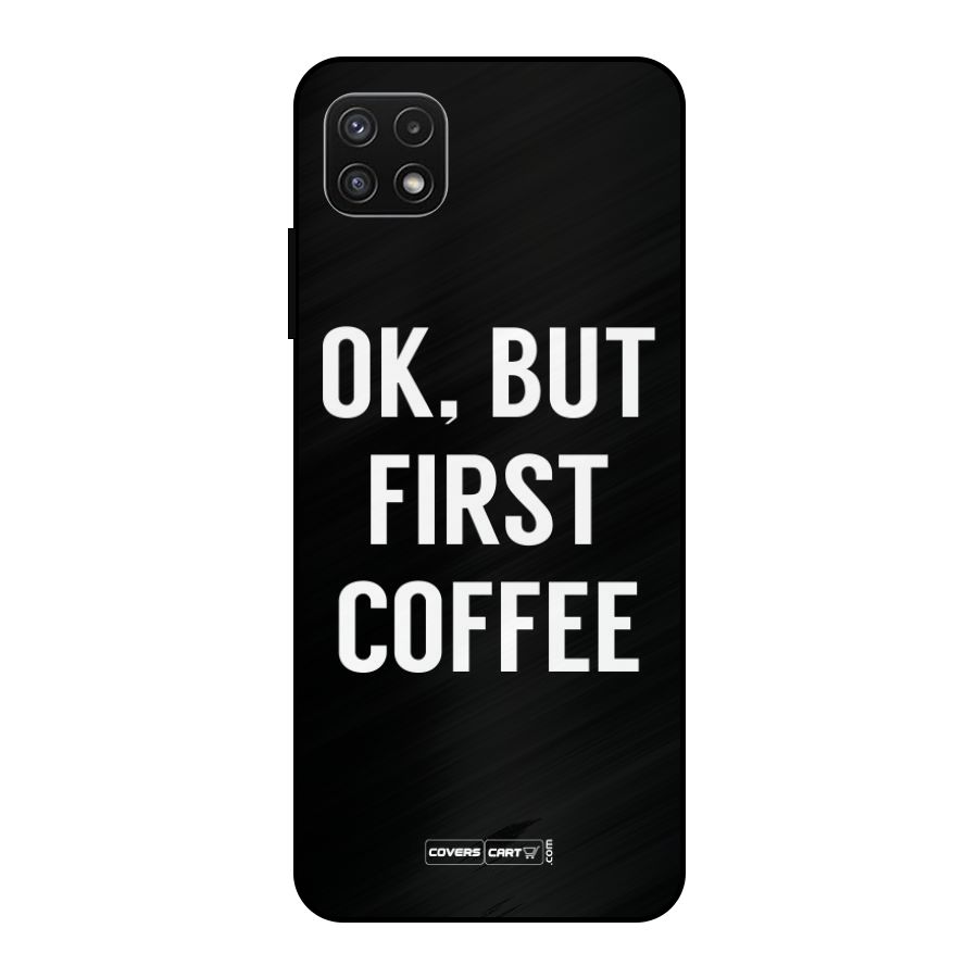 But First Coffee Metal Back Case for Galaxy A22 5G