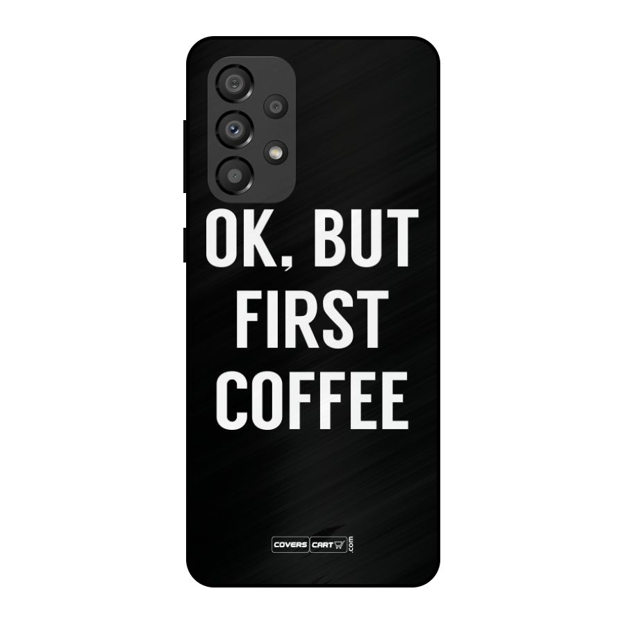 But First Coffee Metal Back Case for Galaxy A33 5G