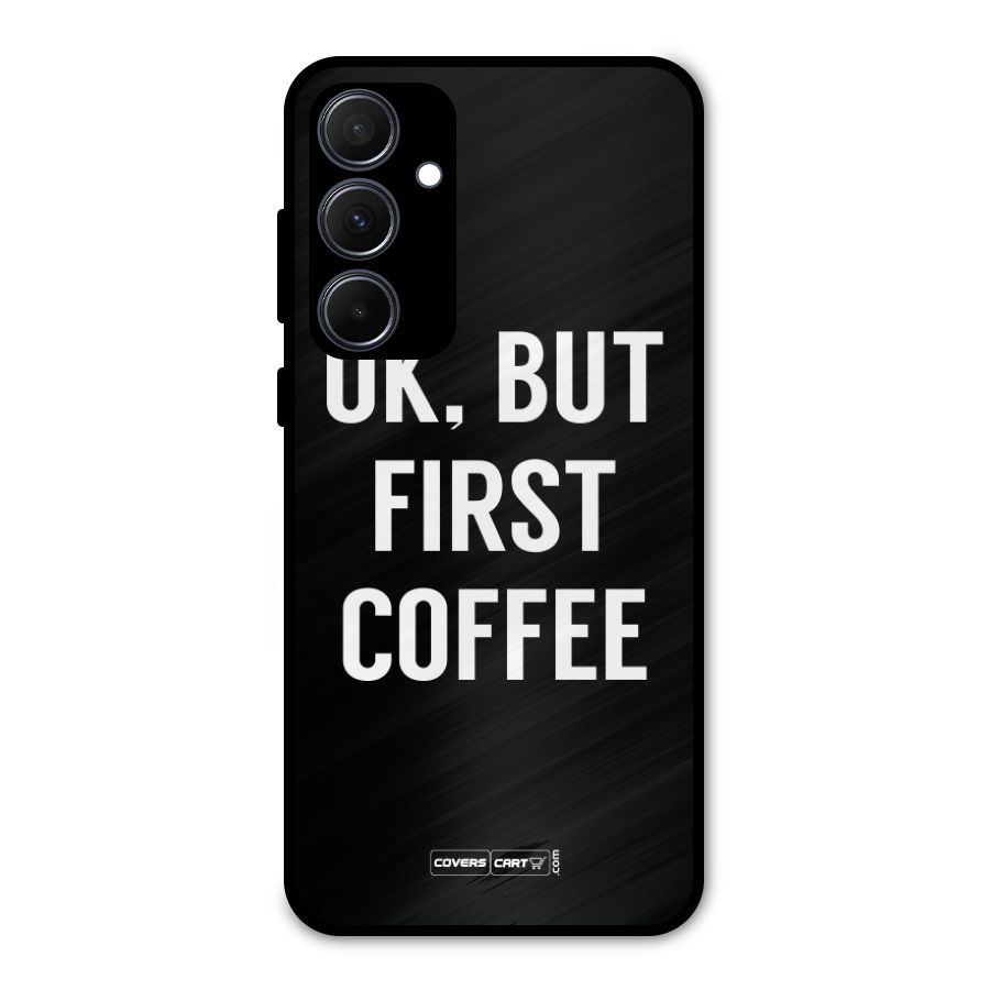 But First Coffee Metal Back Case for Galaxy A35